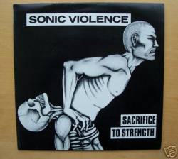 Sonic Violence : Sacrifice To Strengh